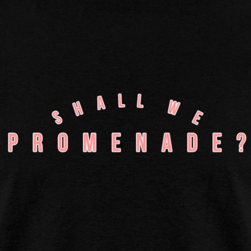 Shall We Promenade - Men's T-Shirt