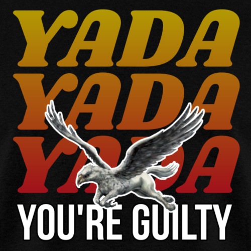 Yada Yada Yada You're Guilty - Men's T-Shirt