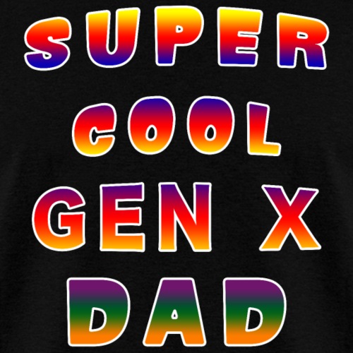 Super Cool Generation X Dad Patriarch Pater Fella. - Men's T-Shirt