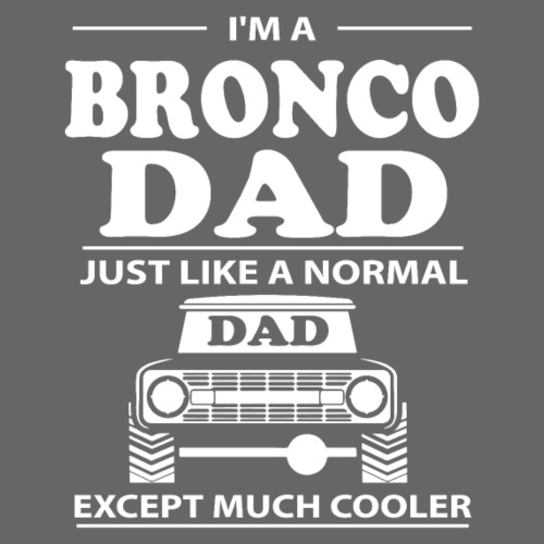 Bronco Dad T-shirt - Men's T-Shirt