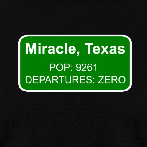 MIRACLE TEXAS Sign - Men's T-Shirt