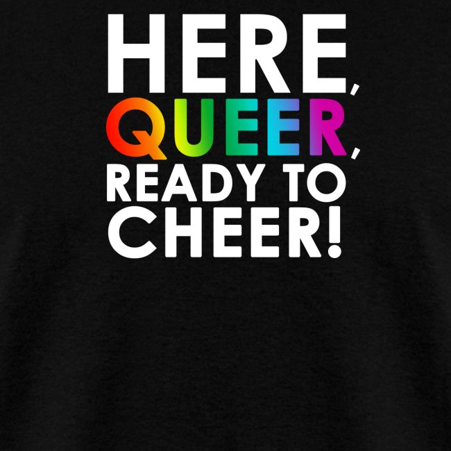 Here, Queer, Ready to Cheer