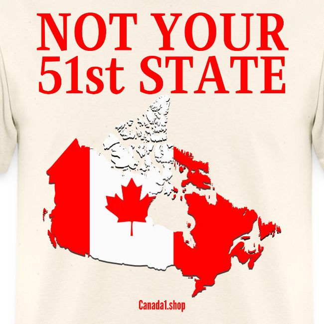 Canada Is Not Your 51st State - Canada Map Flag
