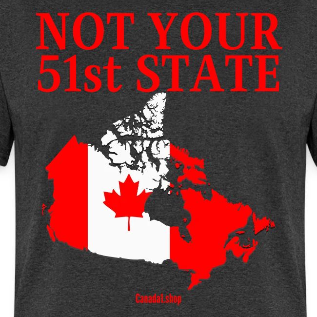 Canada Is Not Your 51st State - Canada Map Flag