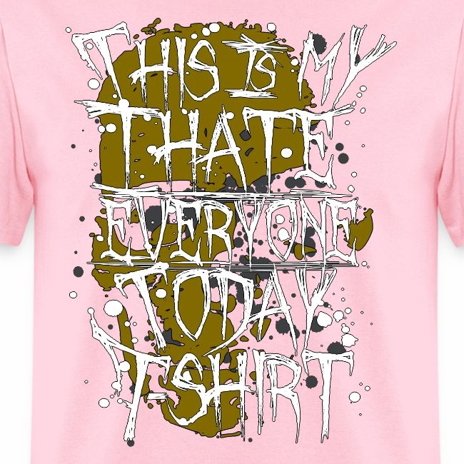 This Is My I Hate Everyone Today T-Shirt Gift Idea