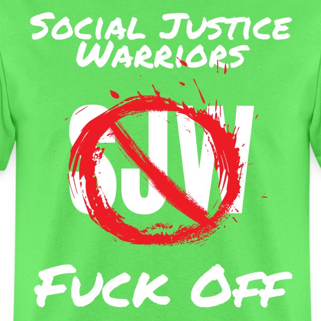 SJW Social Justice Warriors FUCK OFF
