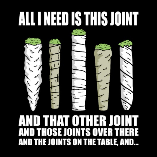 Joint Funny Stoner Quote Weed Cannabis Fun' Men's T-Shirt | Spreadshirt
