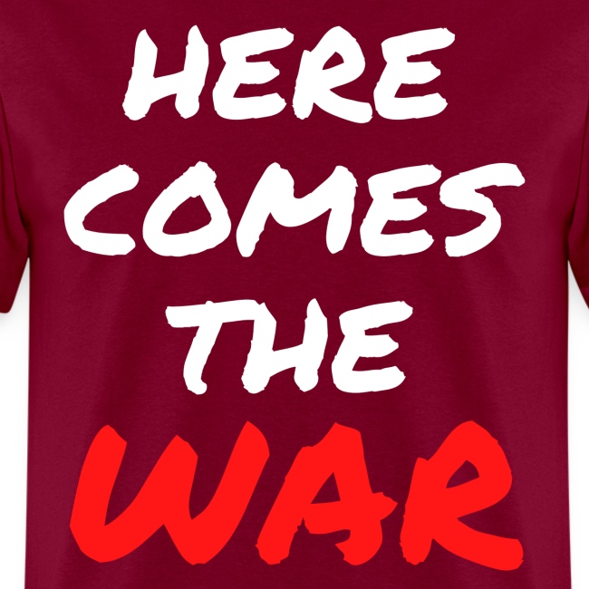 Here Comes The War (in White & Red letters)