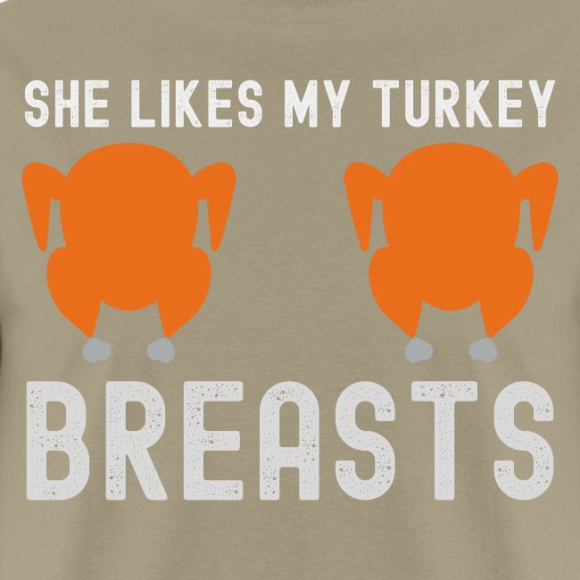 SHE Likes My Turkey BREASTS - Funny Thanksgiving