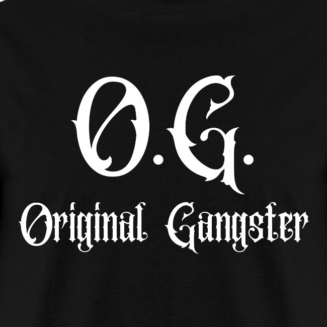 O G Original Gangster