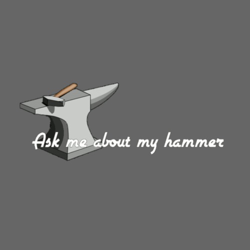 ask me about my hammer lg - Men's T-Shirt