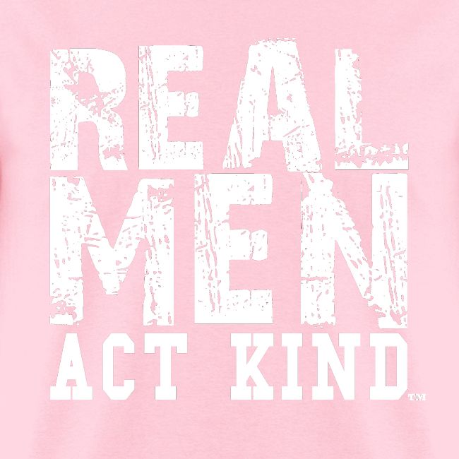 Real Men Act Kind