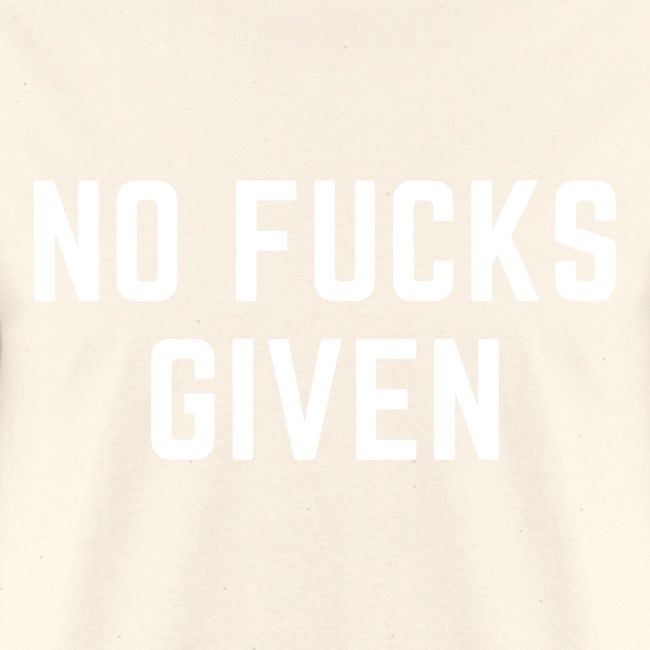 NO FUCKS GIVEN