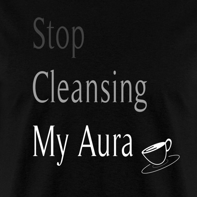 Stop Cleansing My Aura IN