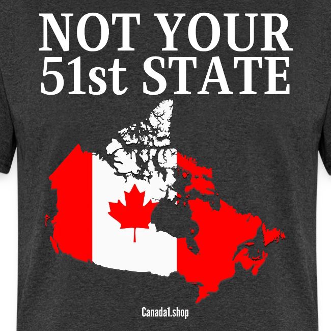 Canada Is Not Your 51st State - Canada Map Flag