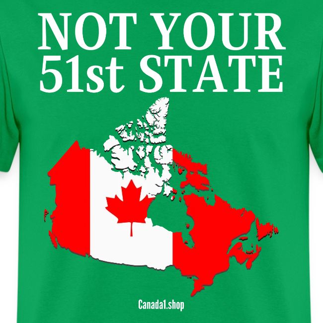 Canada Is Not Your 51st State - Canada Map Flag