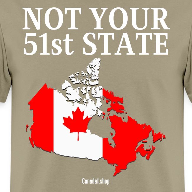 Canada Is Not Your 51st State - Canada Map Flag