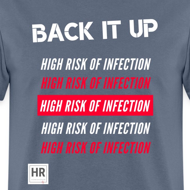 Back It Up: High Risk of Infection