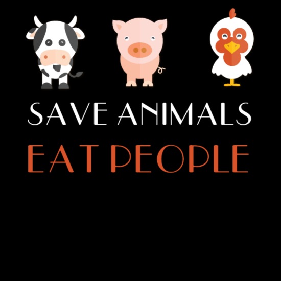 Funny vegan quotes - Save animals eat people' Men's T-Shirt | Spreadshirt