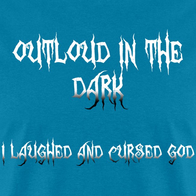 Outloud In The Dark.