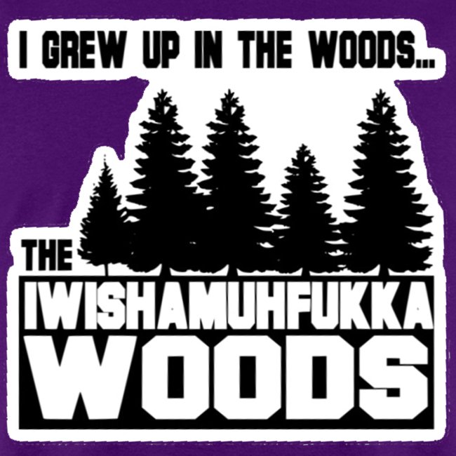 Iwishamuhfukka Woods