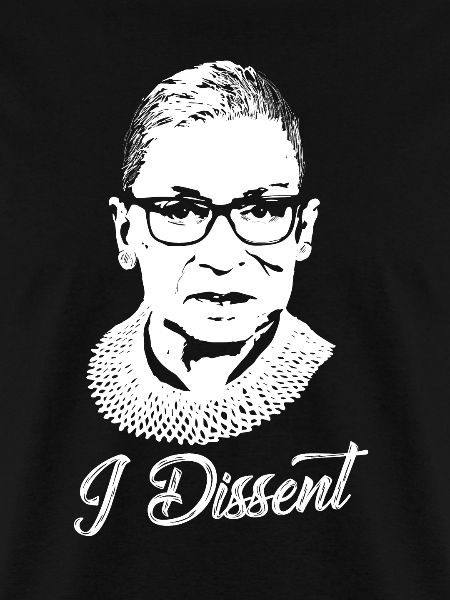 Notorious RBG - I Dissent