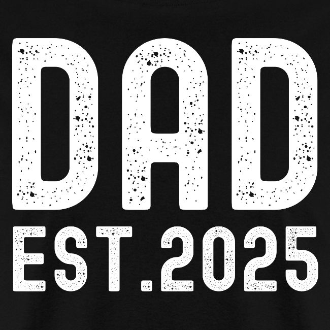 Dad Est 2025 (distressed font)