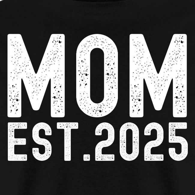 Mom Est. 2025 (distressed font)