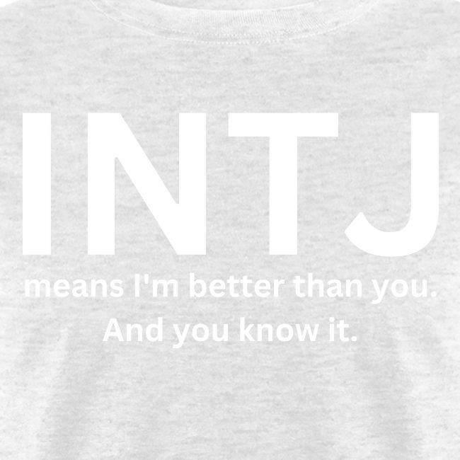 INTJ Means I’m Better Than You And You Know It