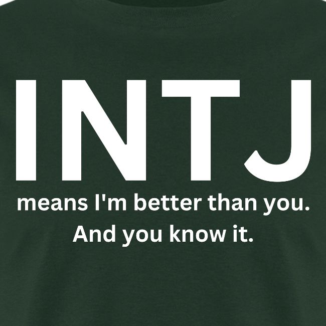 INTJ Means I’m Better Than You And You Know It