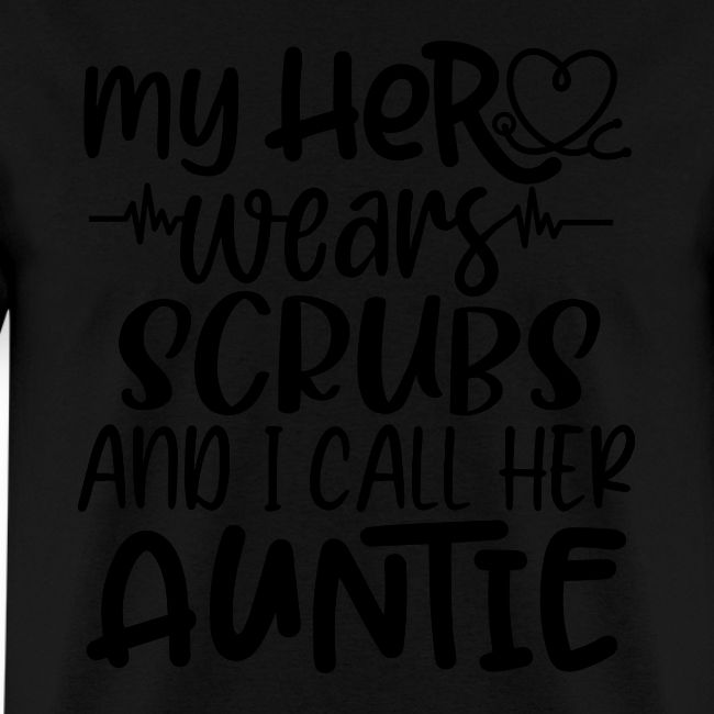 My Hero Wears Scrubs and I Call Her Auntie