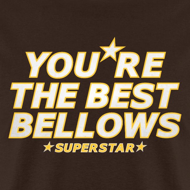 You re the Best Bellows