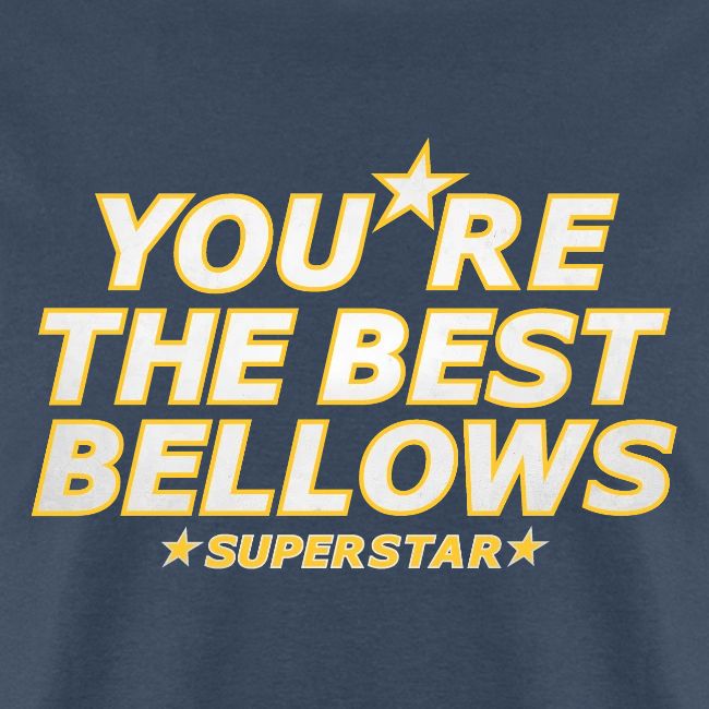 You re the Best Bellows