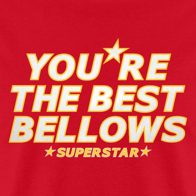 You re the Best Bellows