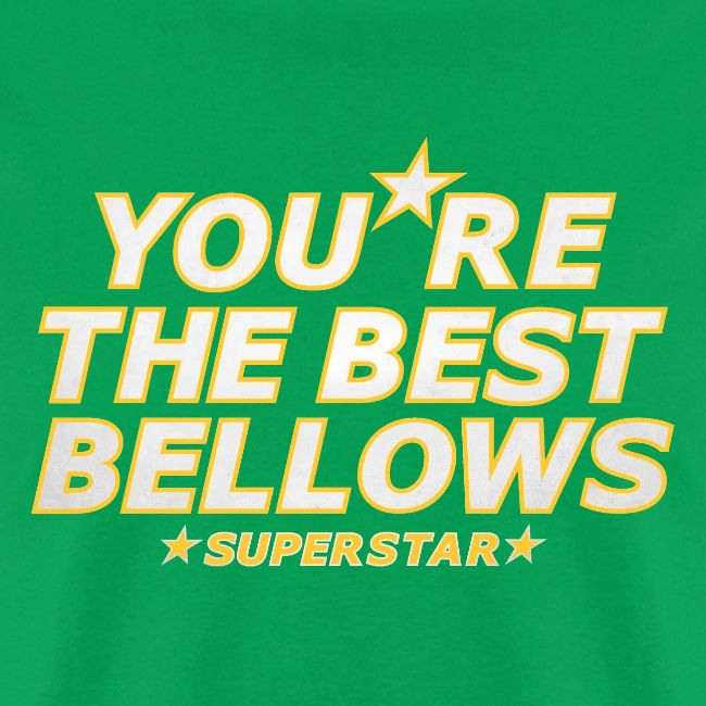 You re the Best Bellows