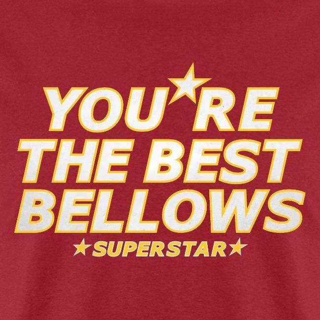 You re the Best Bellows