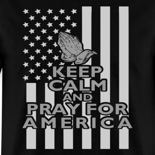 Keep Calm and Pray For America T-Shirt - Men's T-Shirt