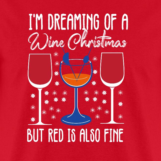 I'm Dreaming Of A White Christmas But Red Is Also