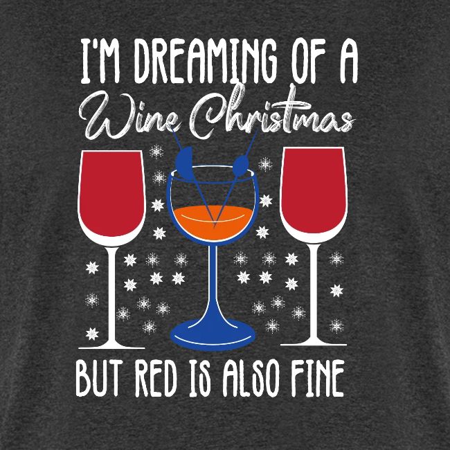 I'm Dreaming Of A White Christmas But Red Is Also