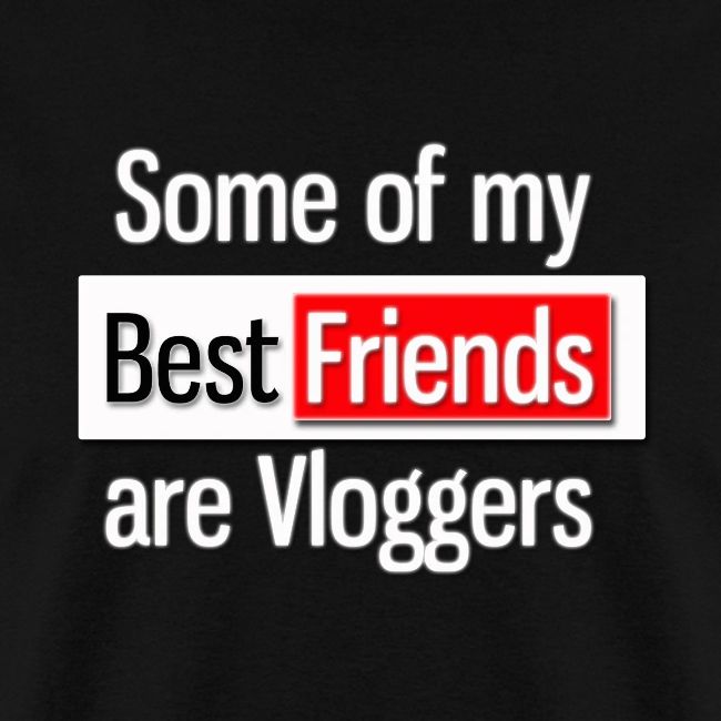 Some of my Best Friends are Vloggers