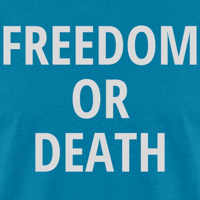 FREEDOM OR DEATH