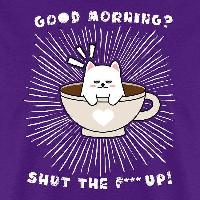 Good morning - funny saying for morning sleepshirt