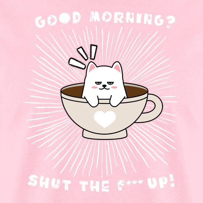 Good morning - funny saying for morning sleepshirt