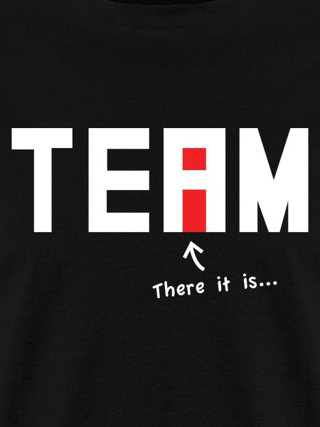 There it is. There's an i in Team.