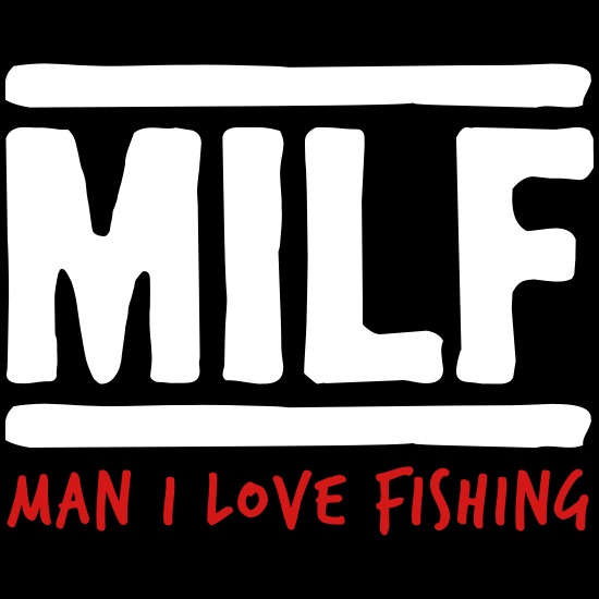Milf Man I Love Fishing T-Shirt by Jacob Zelazny - Pixels