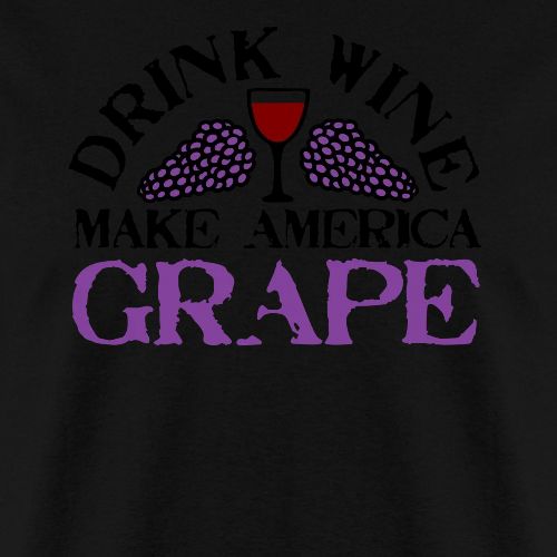 Drink Wine. Make America Grape. - Men's T-Shirt