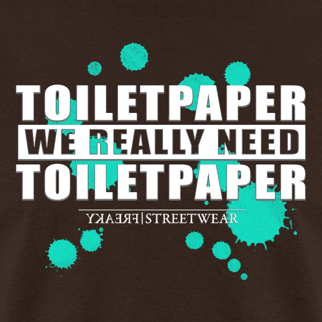 We really need toilet paper
