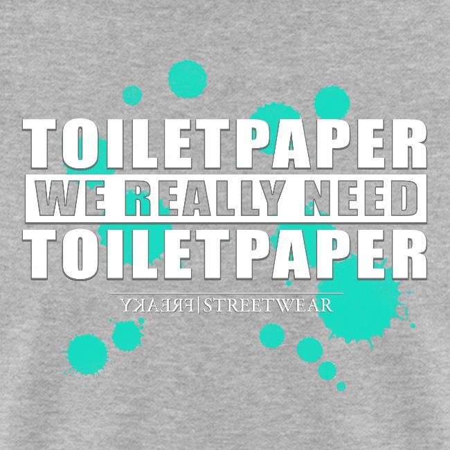 We really need toilet paper
