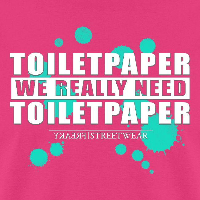 We really need toilet paper