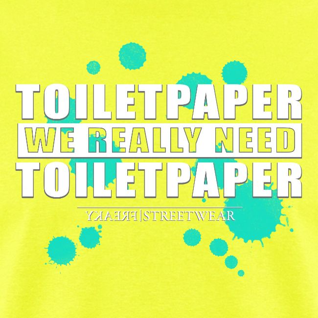 We really need toilet paper